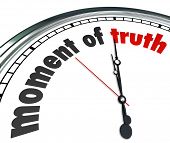 image of outcome  - The words Moment of Truth on a clock to illustrate it is time to witness a verdict or outcome to a game - JPG 