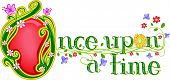 stock photo of time  - Text Illustration Featuring the Words Once Upon a Time with Flowers Beside it - JPG 