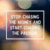 Motivational And Inspirational Business Quotes - Stop Chasing The Money And Start Chasing The Passio